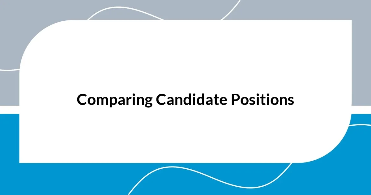 Comparing Candidate Positions