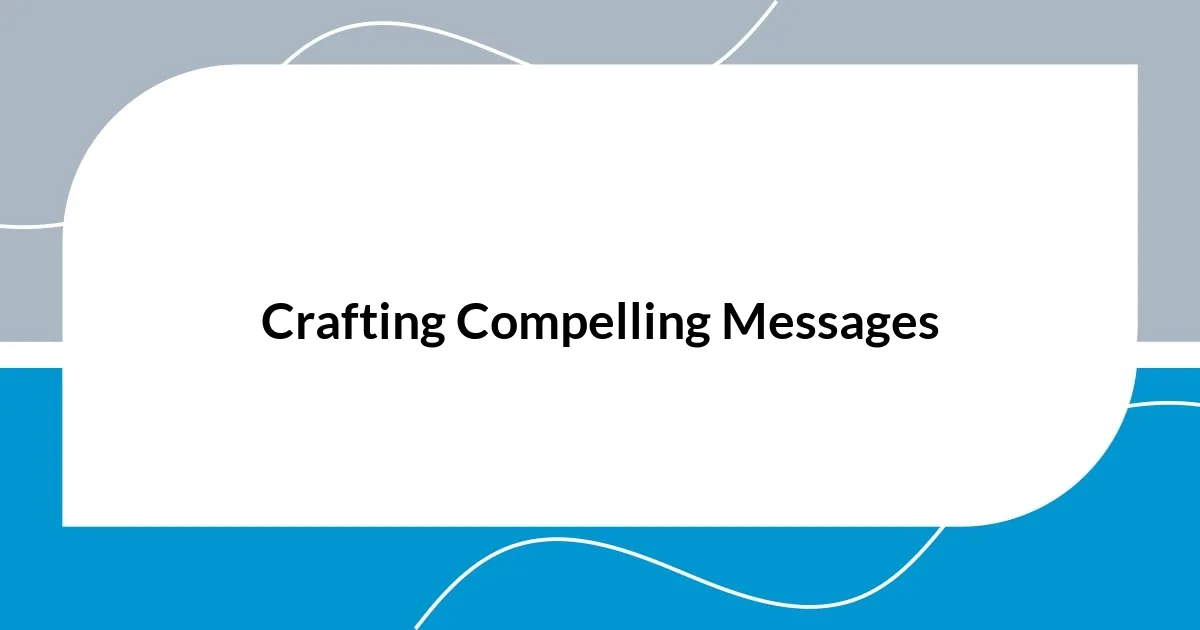 Crafting Compelling Messages