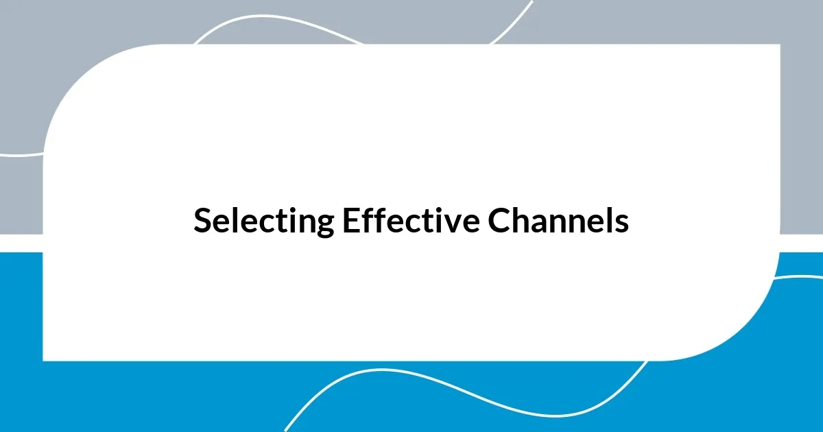 Selecting Effective Channels