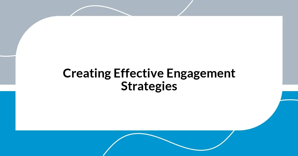 Creating Effective Engagement Strategies