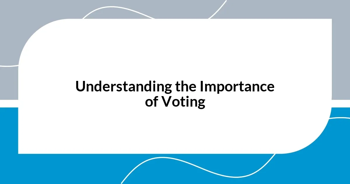Understanding the Importance of Voting