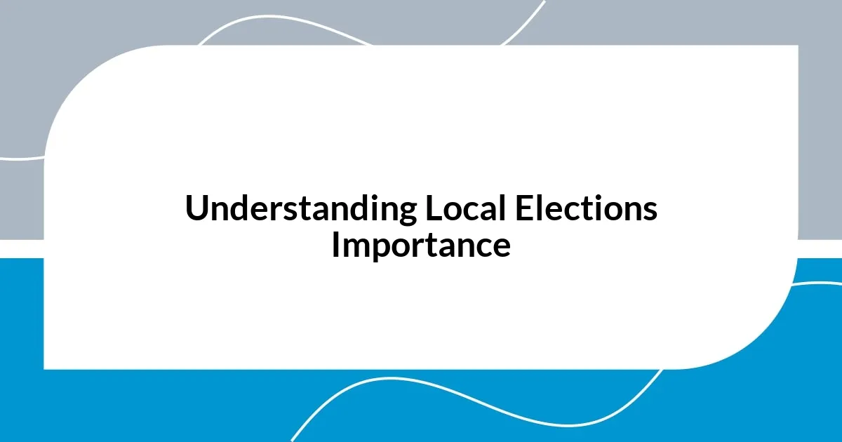 Understanding Local Elections Importance