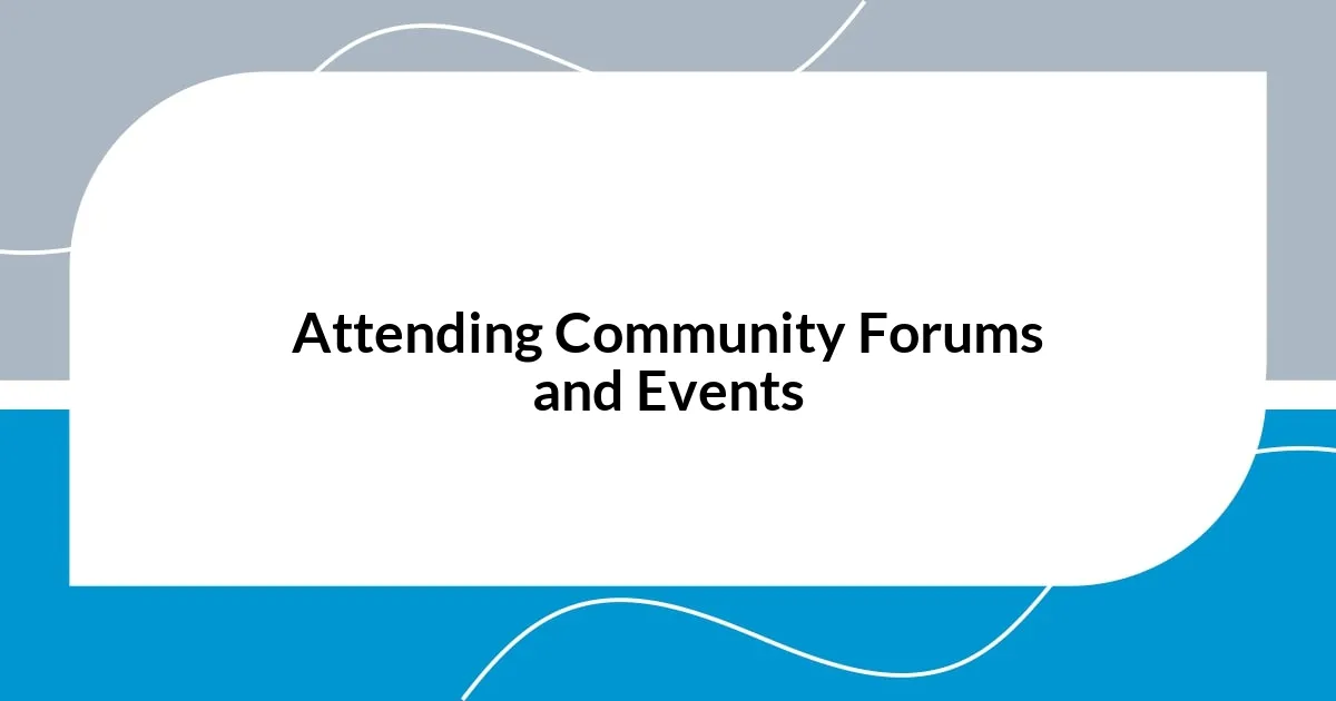 Attending Community Forums and Events
