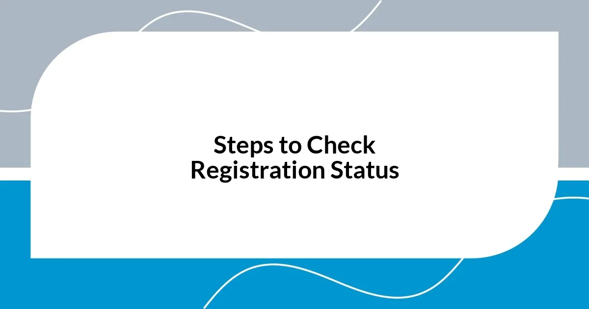 Steps to Check Registration Status
