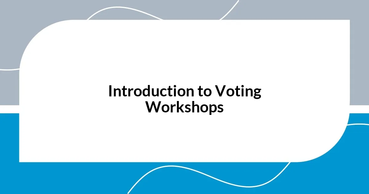 Introduction to Voting Workshops