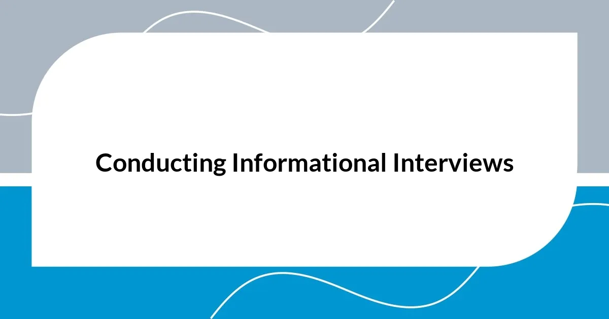Conducting Informational Interviews