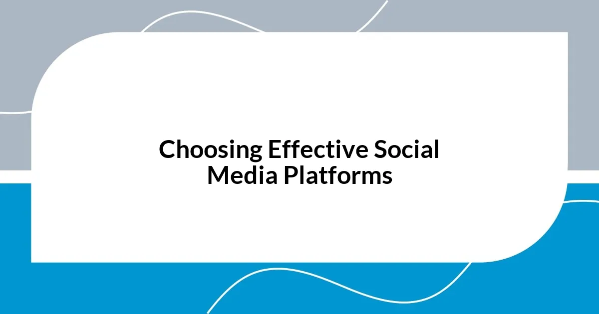 Choosing Effective Social Media Platforms