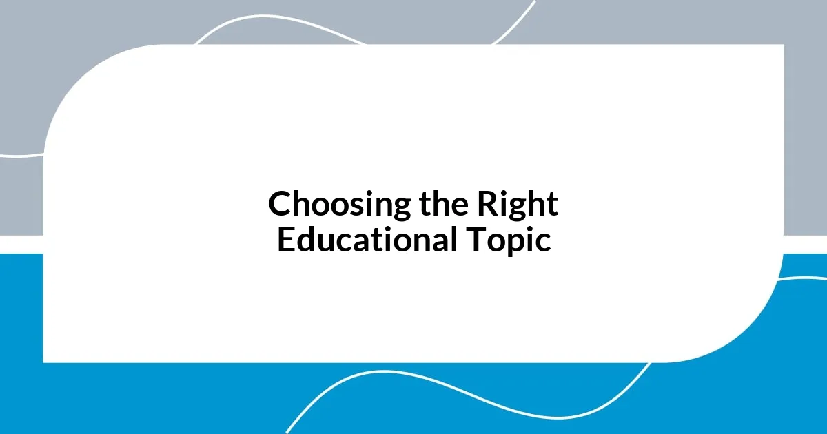 Choosing the Right Educational Topic