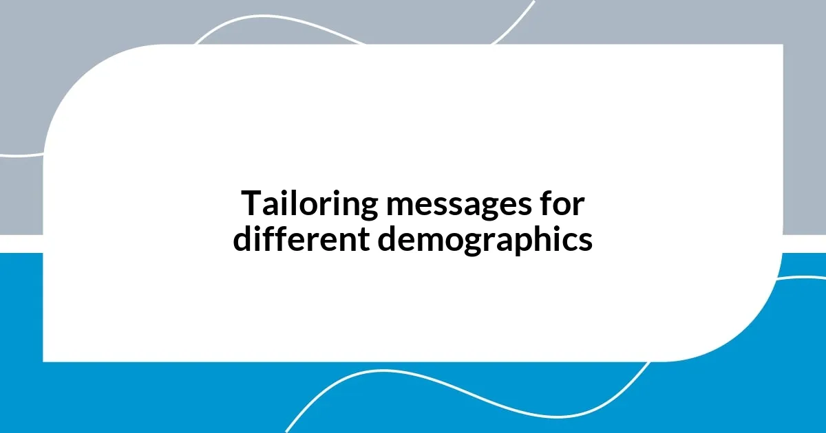 Tailoring messages for different demographics