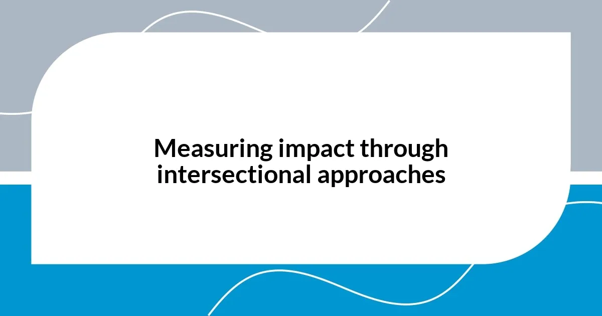 Measuring impact through intersectional approaches