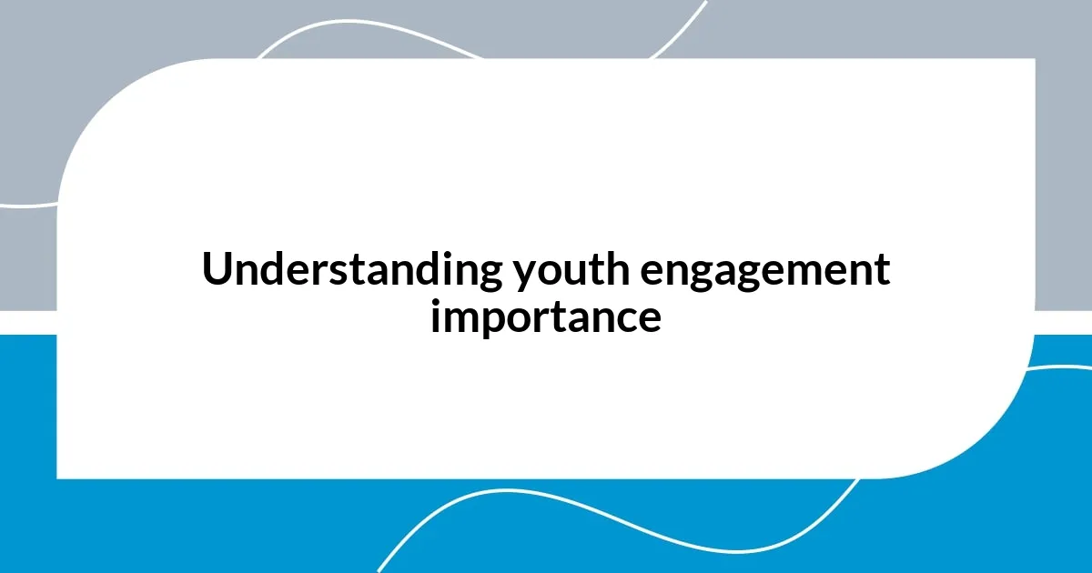 Understanding youth engagement importance