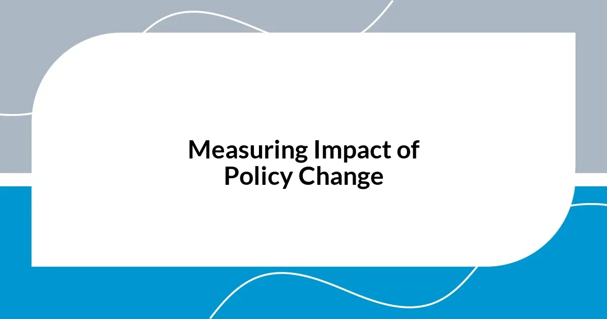 Measuring Impact of Policy Change