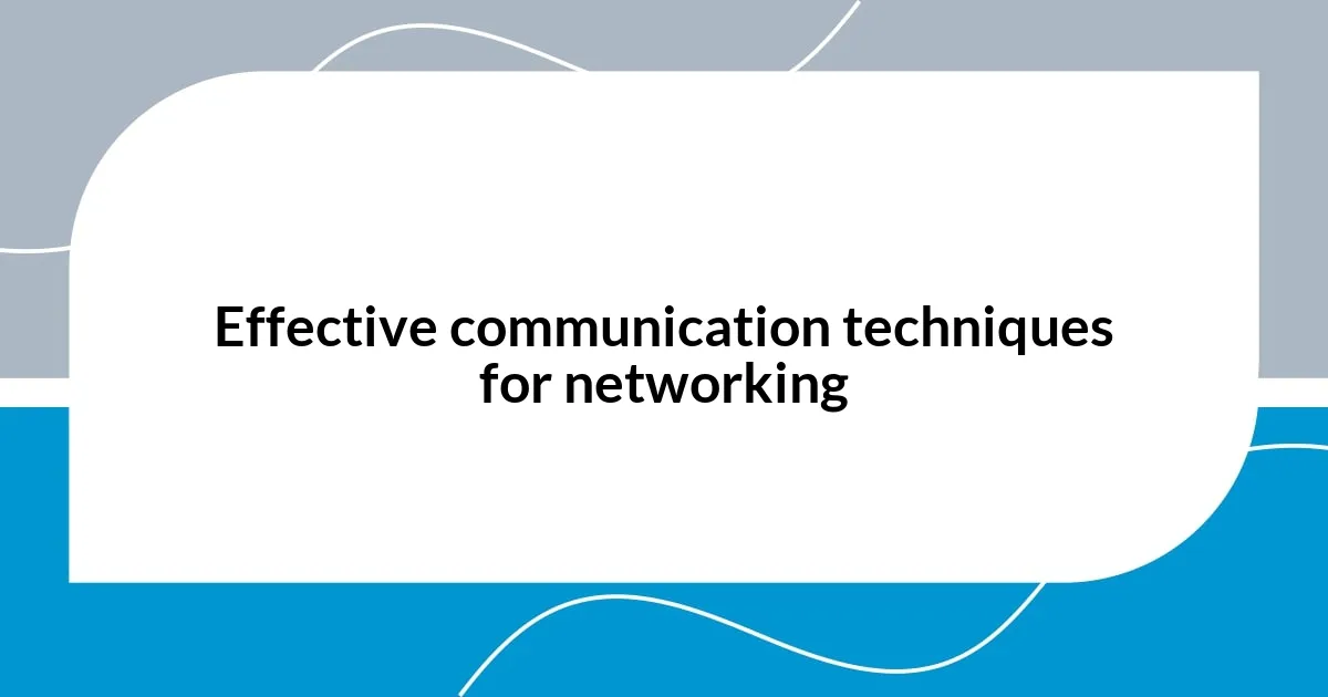 Effective communication techniques for networking