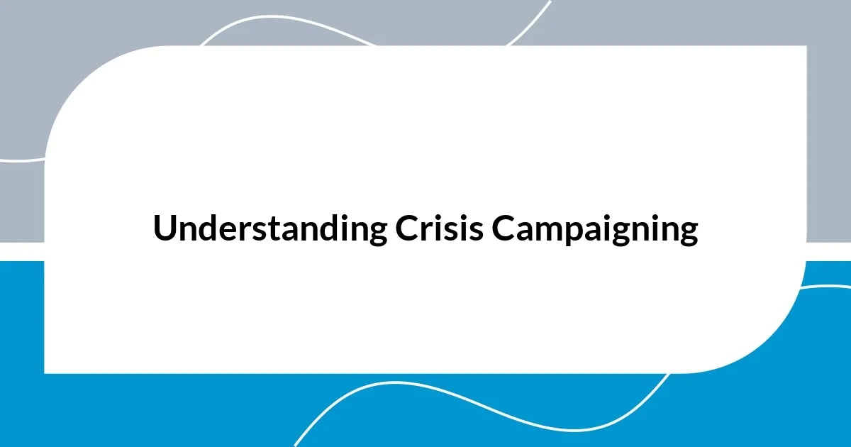 Understanding Crisis Campaigning