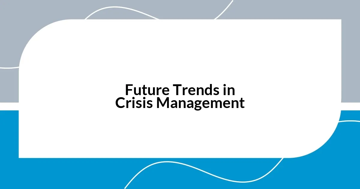 Future Trends in Crisis Management