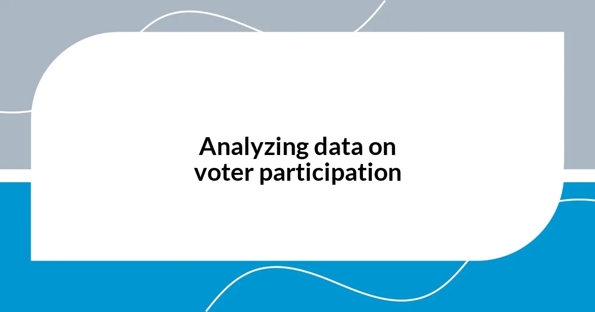Analyzing data on voter participation