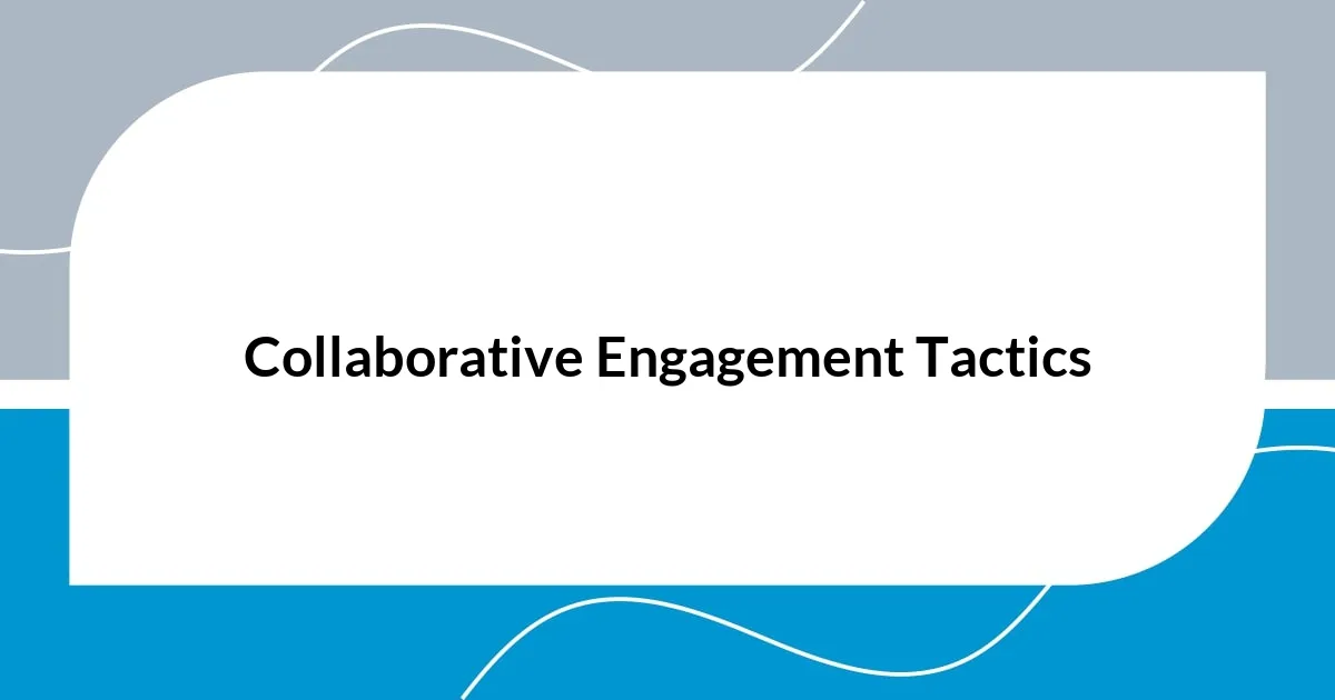 Collaborative Engagement Tactics