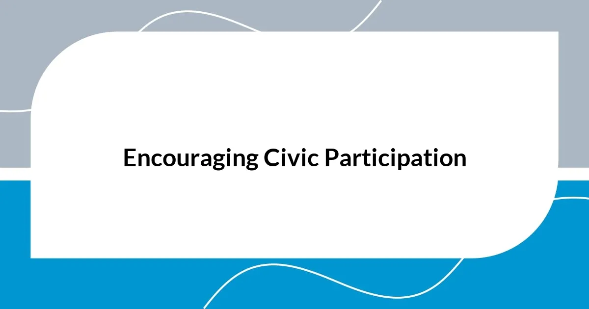 Encouraging Civic Participation