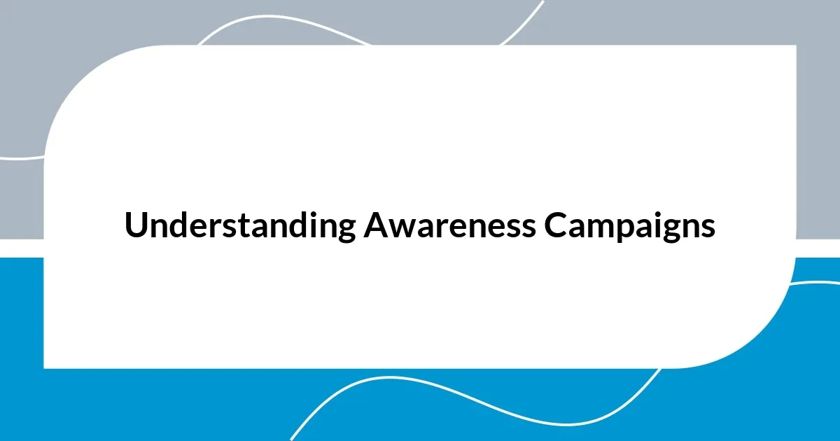 Understanding Awareness Campaigns