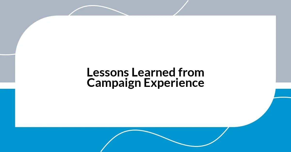 Lessons Learned from Campaign Experience