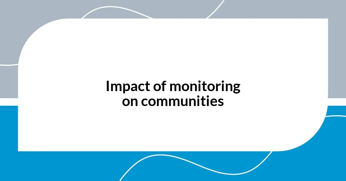 Impact of monitoring on communities
