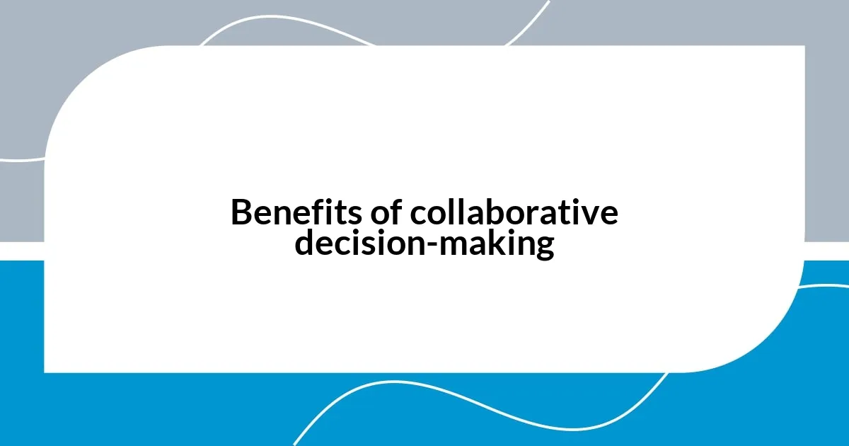 Benefits of collaborative decision-making