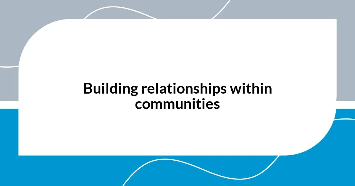 Building relationships within communities