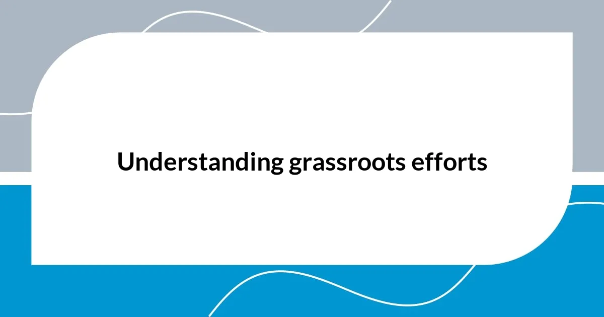 Understanding grassroots efforts