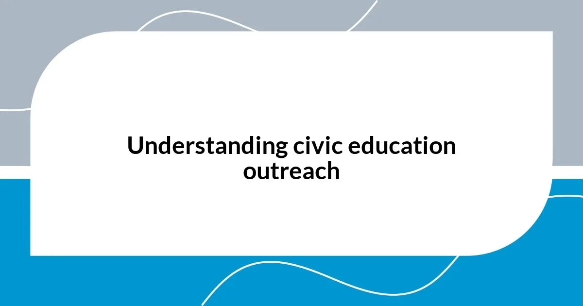 Understanding civic education outreach