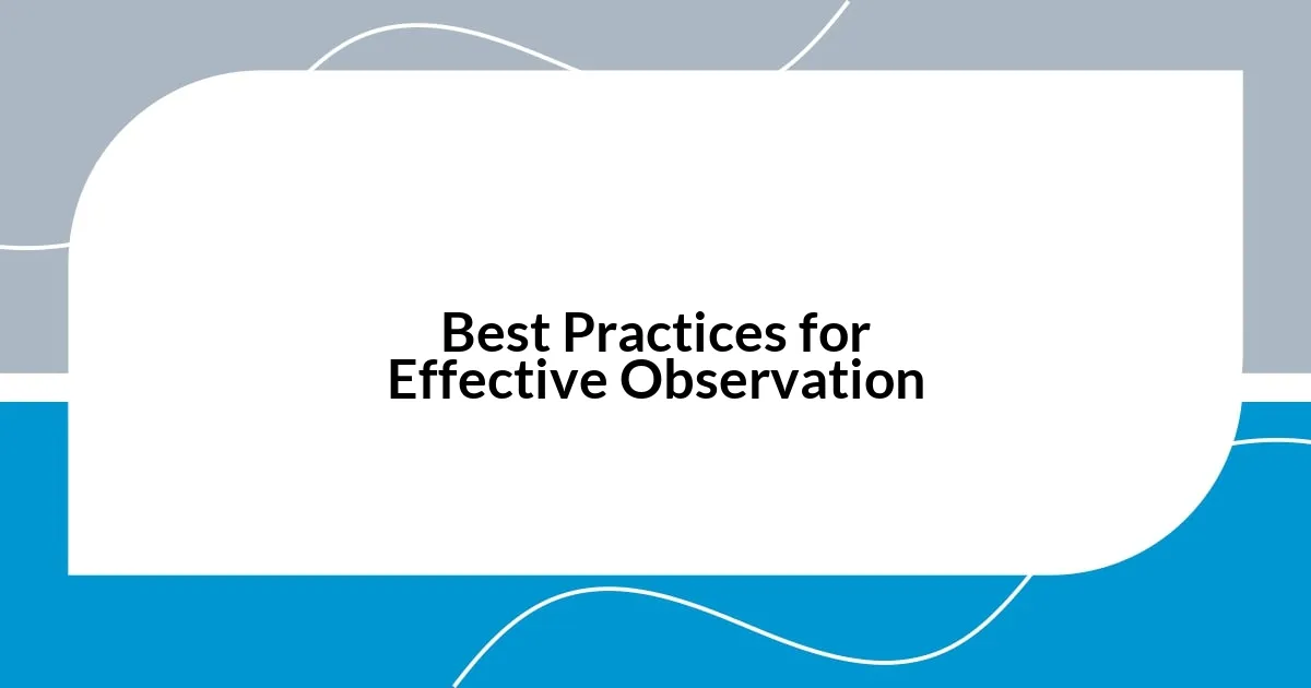Best Practices for Effective Observation