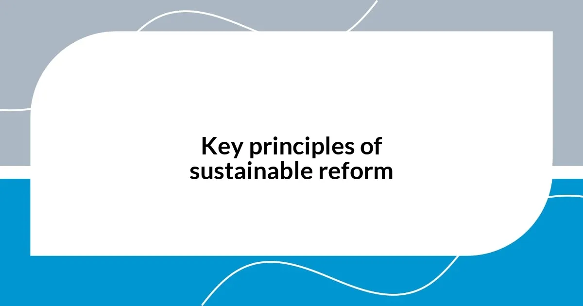 Key principles of sustainable reform