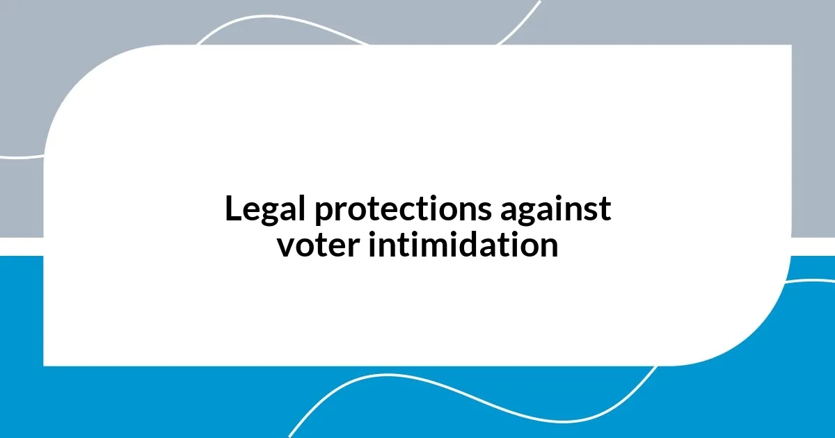Legal protections against voter intimidation