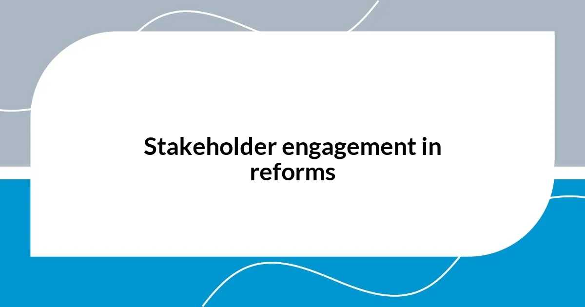 Stakeholder engagement in reforms