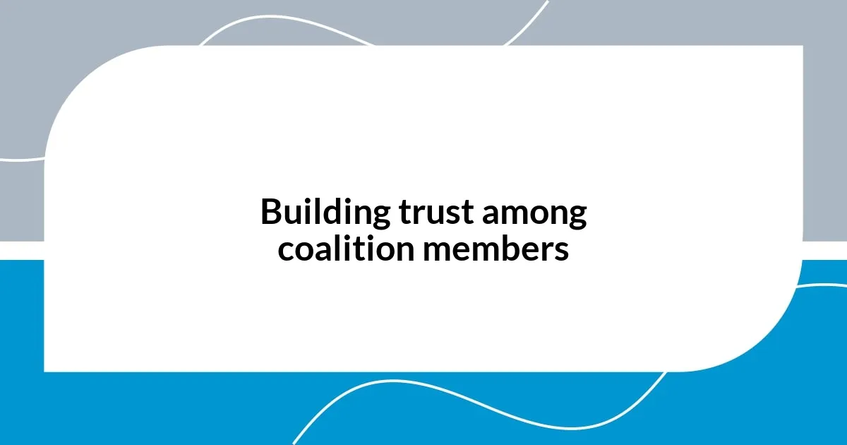 Building trust among coalition members