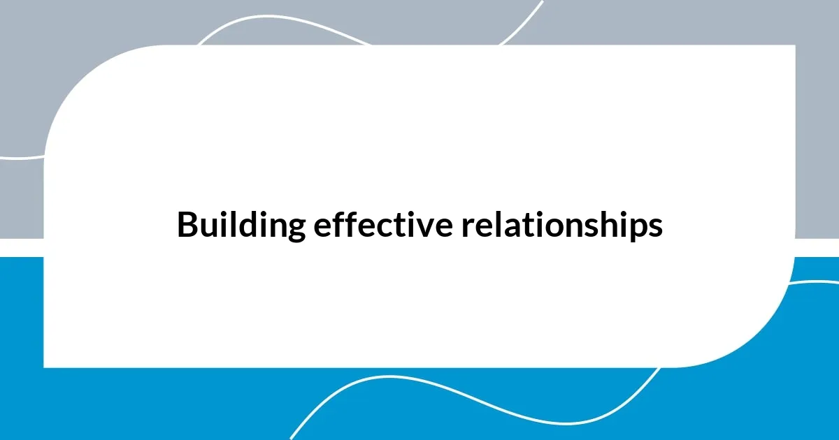 Building effective relationships