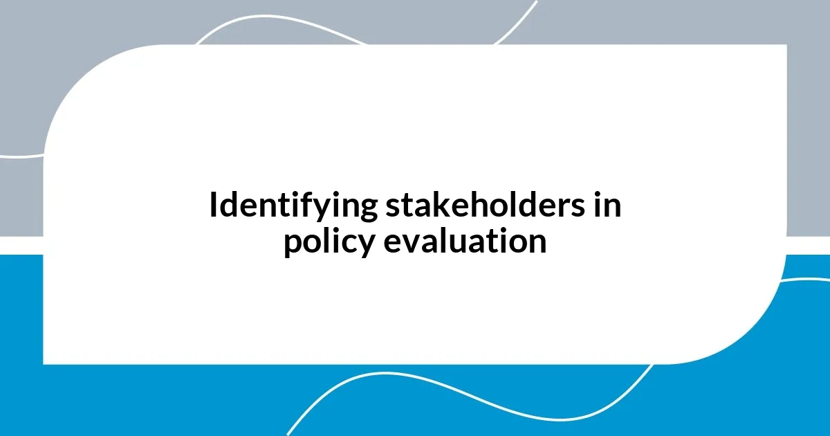 Identifying stakeholders in policy evaluation