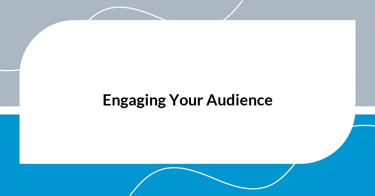 Engaging Your Audience